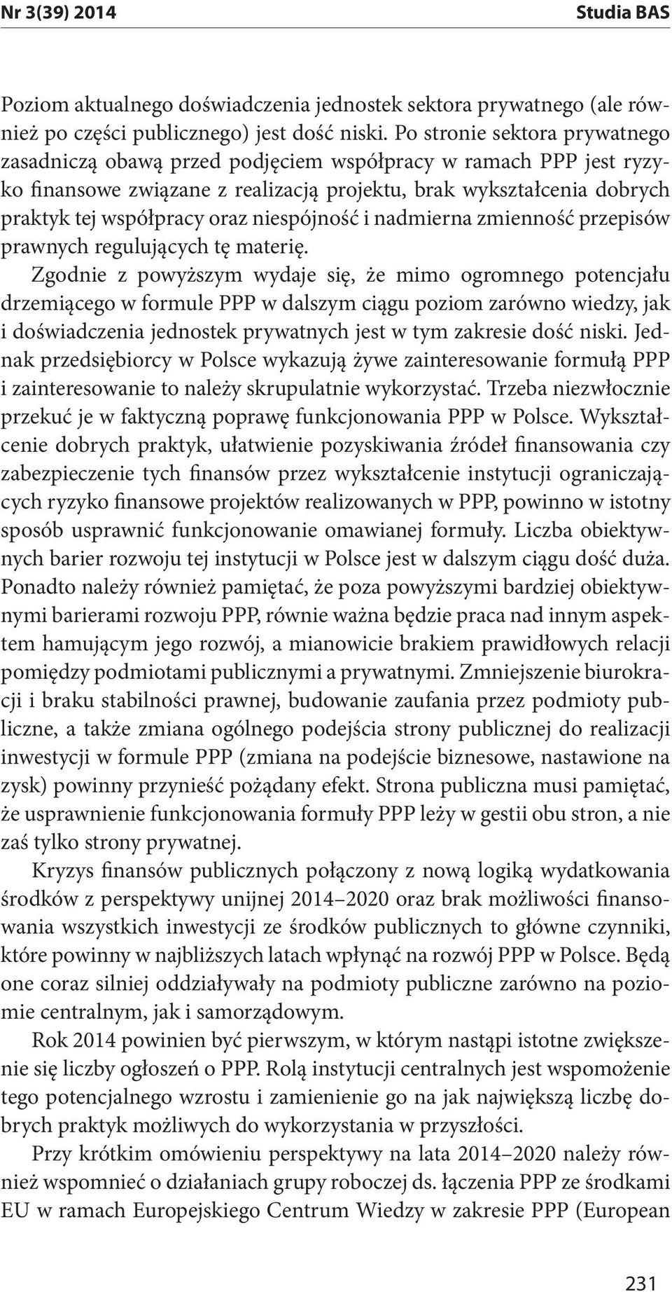 niespójność i nadmierna zmienność przepisów prawnych regulujących tę materię.