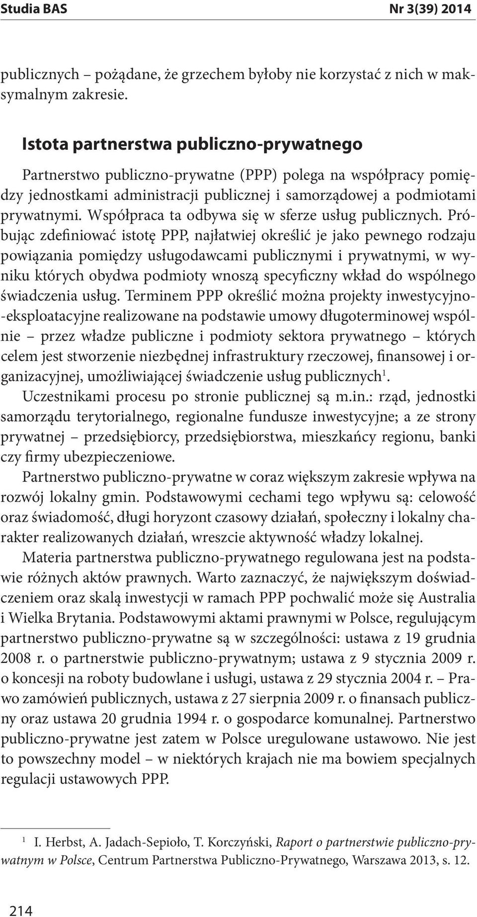 Współpraca ta odbywa się w sferze usług publicznych.