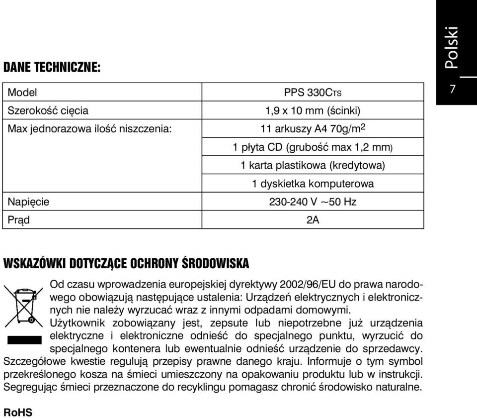 następujące ustalenia: Urządzeń elektrycznych i elektronicznych nie należy wyrzucać wraz z innymi odpadami domowymi.