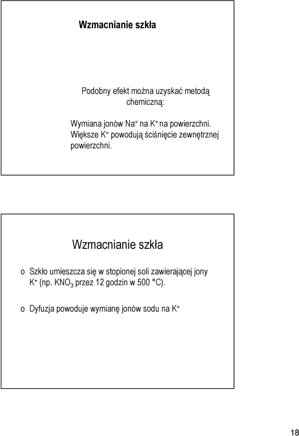 Wzmacnianie szkła o Szkło umieszcza się w stopionej soli zawierającej jony K +