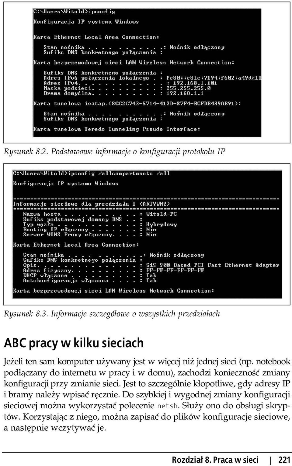 notebook pod czany do internetu w pracy i w domu), zachodzi konieczno zmiany konfiguracji przy zmianie sieci.