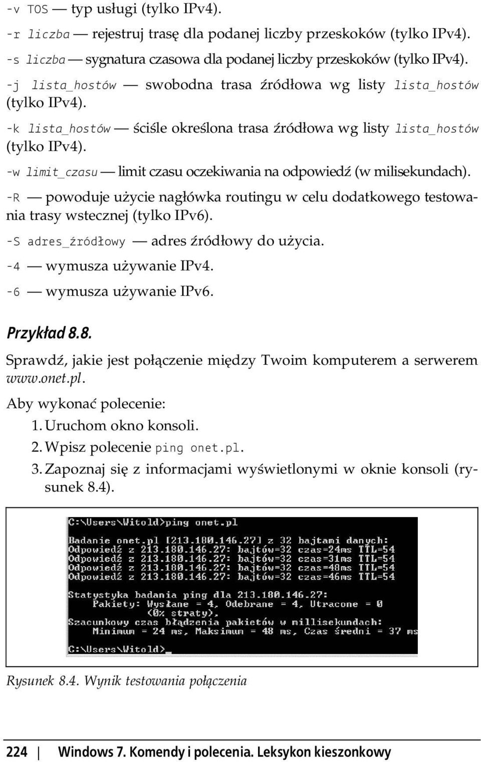 -w limit_czasu limit czasu oczekiwania na odpowied (w milisekundach). -R powoduje u ycie nag ówka routingu w celu dodatkowego testowania trasy wstecznej (tylko IPv6).