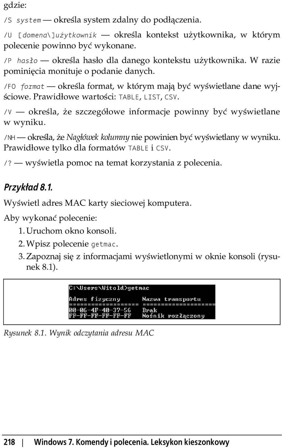 Prawid owe warto ci: TABLE, LIST, CSV. /V okre la, e szczegó owe informacje powinny by wy wietlane w wyniku. /NH okre la, e Nag ówek kolumny nie powinien by wy wietlany w wyniku.