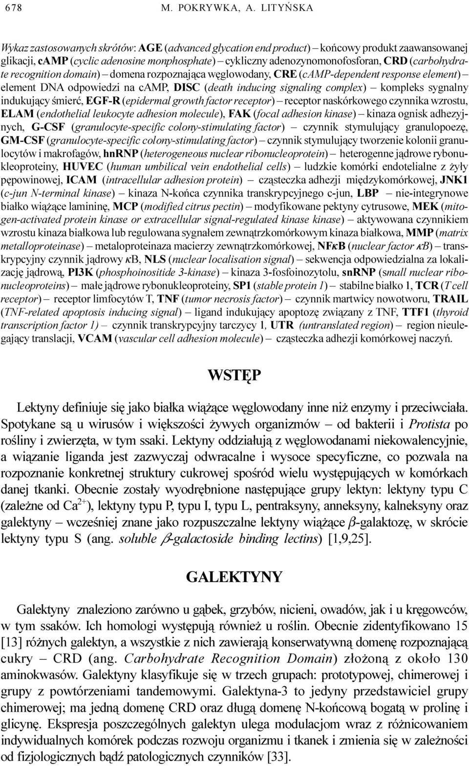 (carbohydrate recognition domain) domena rozpoznaj¹ca wêglowodany, CRE (camp-dependent response element) element DNA odpowiedzi na camp, DISC (death inducing signaling complex) kompleks sygnalny