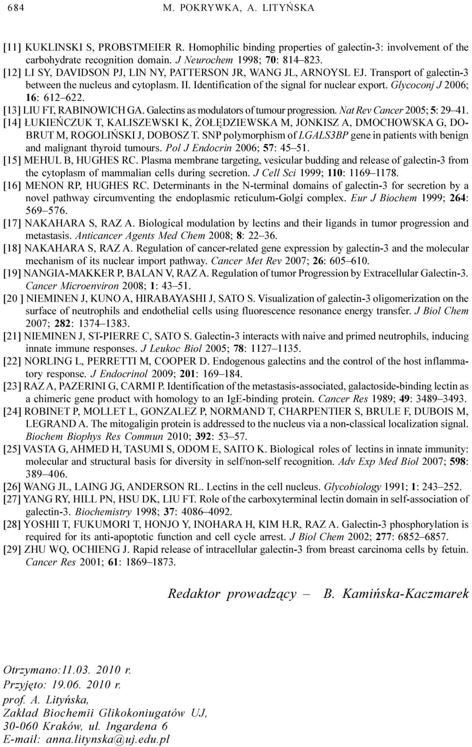 Glycoconj J 2006; 16: 612 622. [13] LIU FT, RABINOWICH GA. Galectins as modulators of tumour progression. Nat Rev Cancer 2005; 5: 29 41.