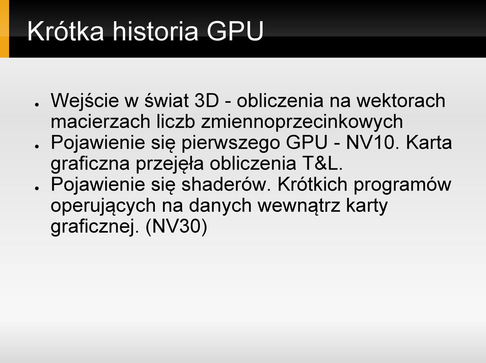 NV10. Karta graficzna przejęła obliczenia T&L. Pojawienie się shaderów.