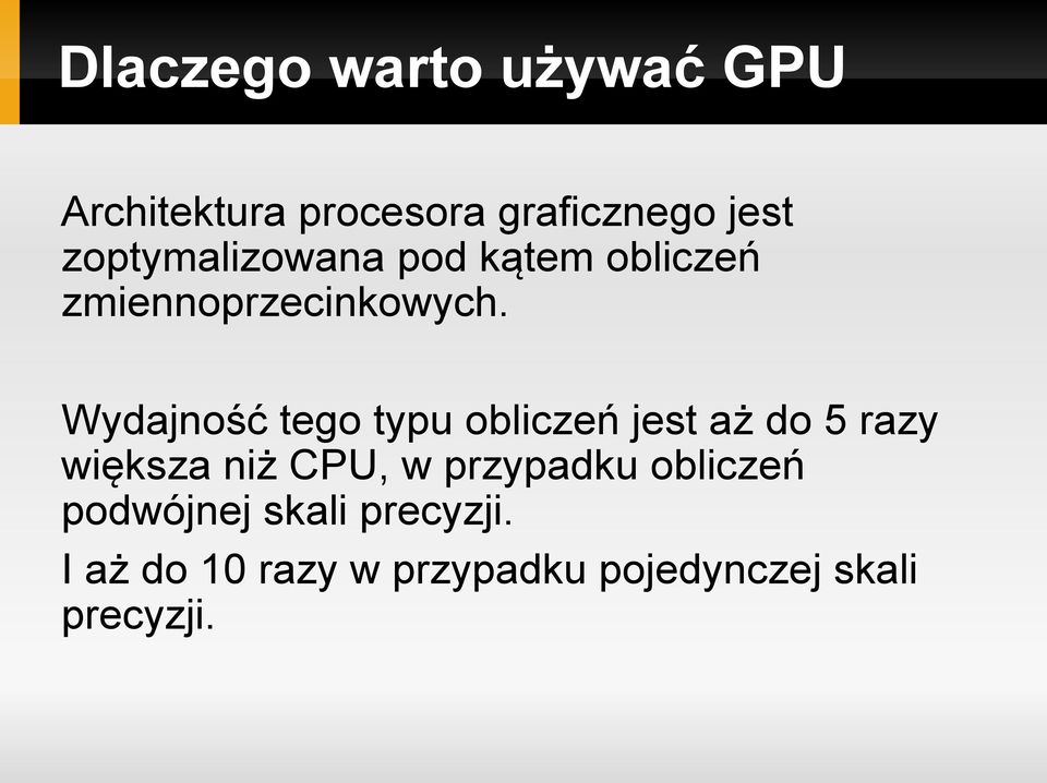 Wydajność tego typu obliczeń jest aż do 5 razy większa niż CPU, w