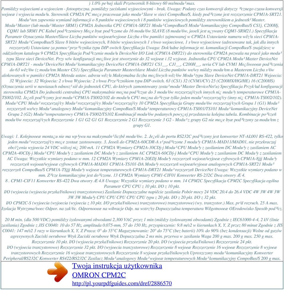 Sterownik CPM2A PC mo e pracowaæ jako modu³ Slave w sieci CompoBus/S, kiedy pod³¹czone jest rozszerzenie CPM1A-SRT21.