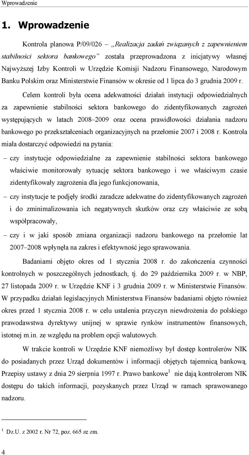 Nadzoru Finansowego, Narodowym Banku Polskim oraz Ministerstwie Finansów w okresie od 1 lipca do 3 grudnia 2009 r.