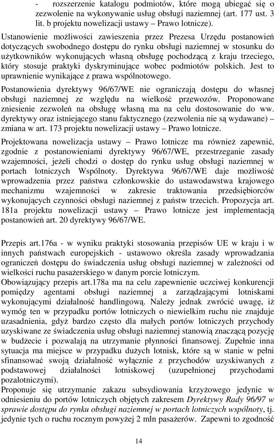 kraju trzeciego, który stosuje praktyki dyskryminujące wobec podmiotów polskich. Jest to uprawnienie wynikające z prawa wspólnotowego.