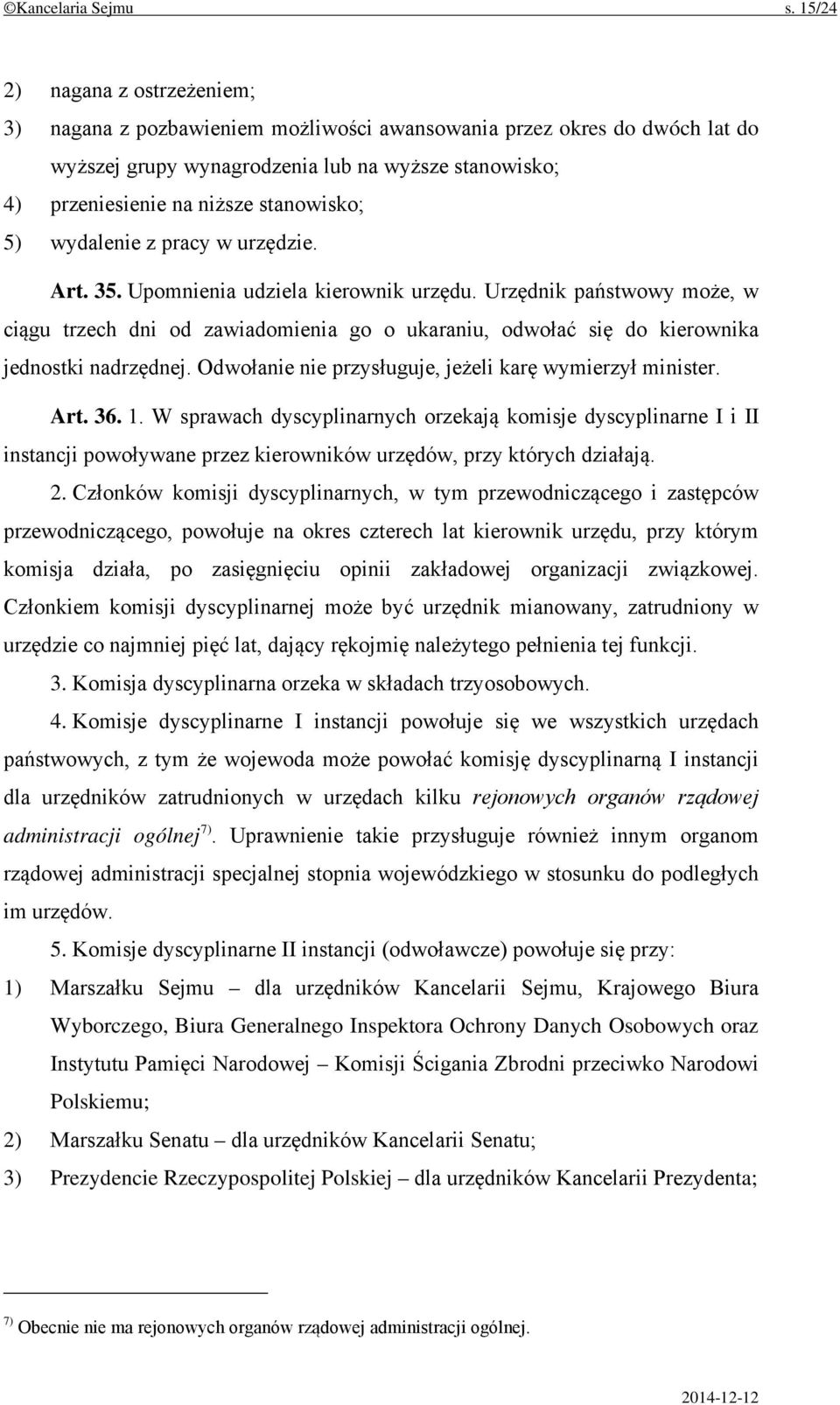 stanowisko; 5) wydalenie z pracy w urzędzie. Art. 35. Upomnienia udziela kierownik urzędu.