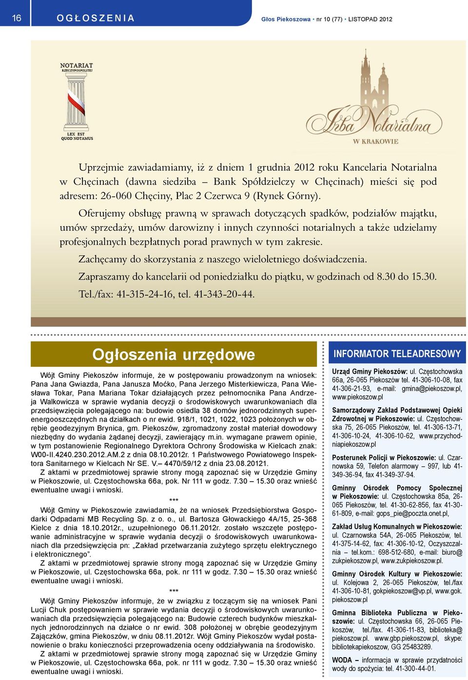 Oferujemy obsługę prawną w sprawach dotyczących spadków, podziałów majątku, umów sprzedaży, umów darowizny i innych czynności notarialnych a także udzielamy profesjonalnych bezpłatnych porad prawnych