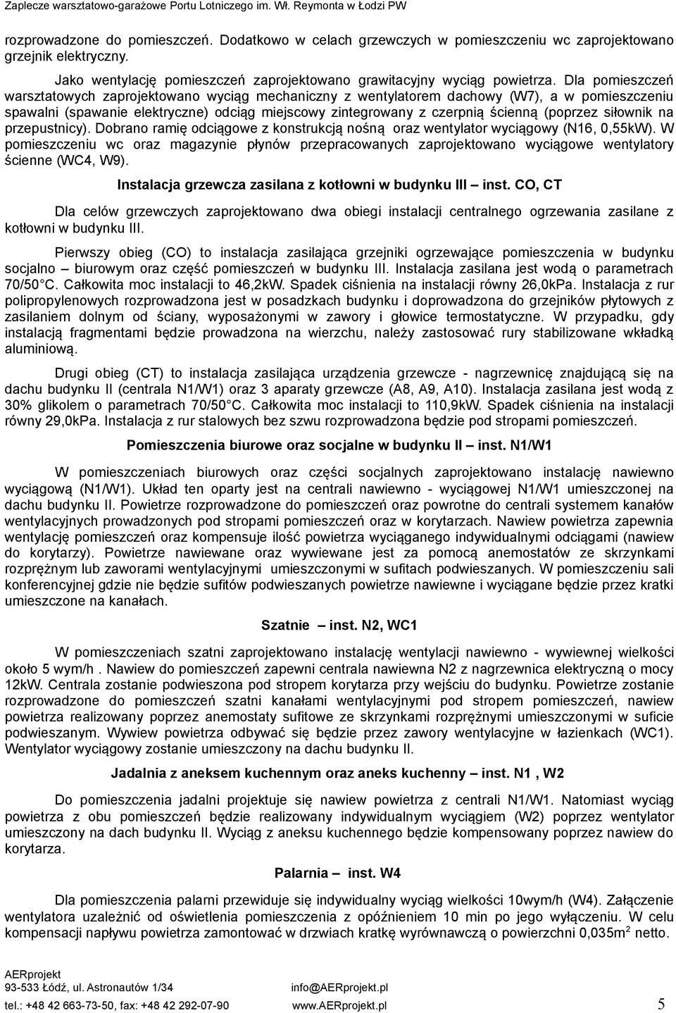 (poprzez siłownik na przepustnicy). Dobrano ramię odciągowe z konstrukcją nośną oraz wentylator wyciągowy (N16, 0,55kW).