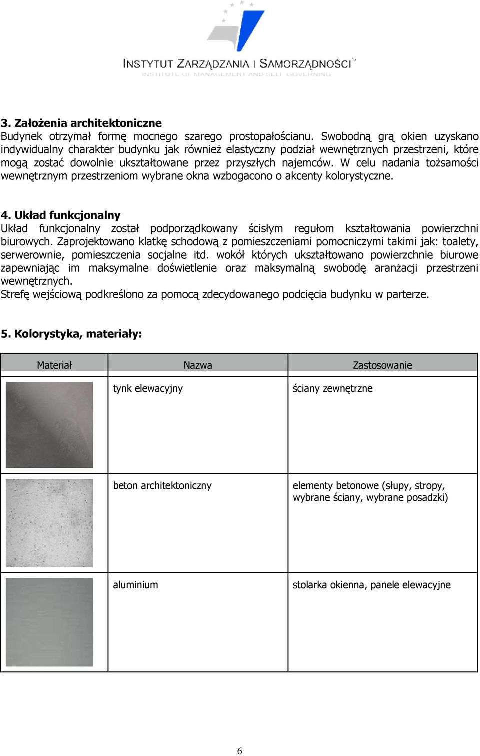 W celu nadania tożsamości wewnętrznym przestrzeniom wybrane okna wzbogacono o akcenty kolorystyczne. 4.