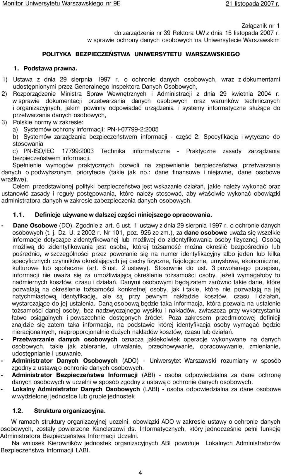 o ochronie danych osobowych, wraz z dokumentami udostępnionymi przez Generalnego Inspektora Danych Osobowych, 2) Rozporządzenie Ministra Spraw Wewnętrznych i Administracji z dnia 29 kwietnia 2004 r.