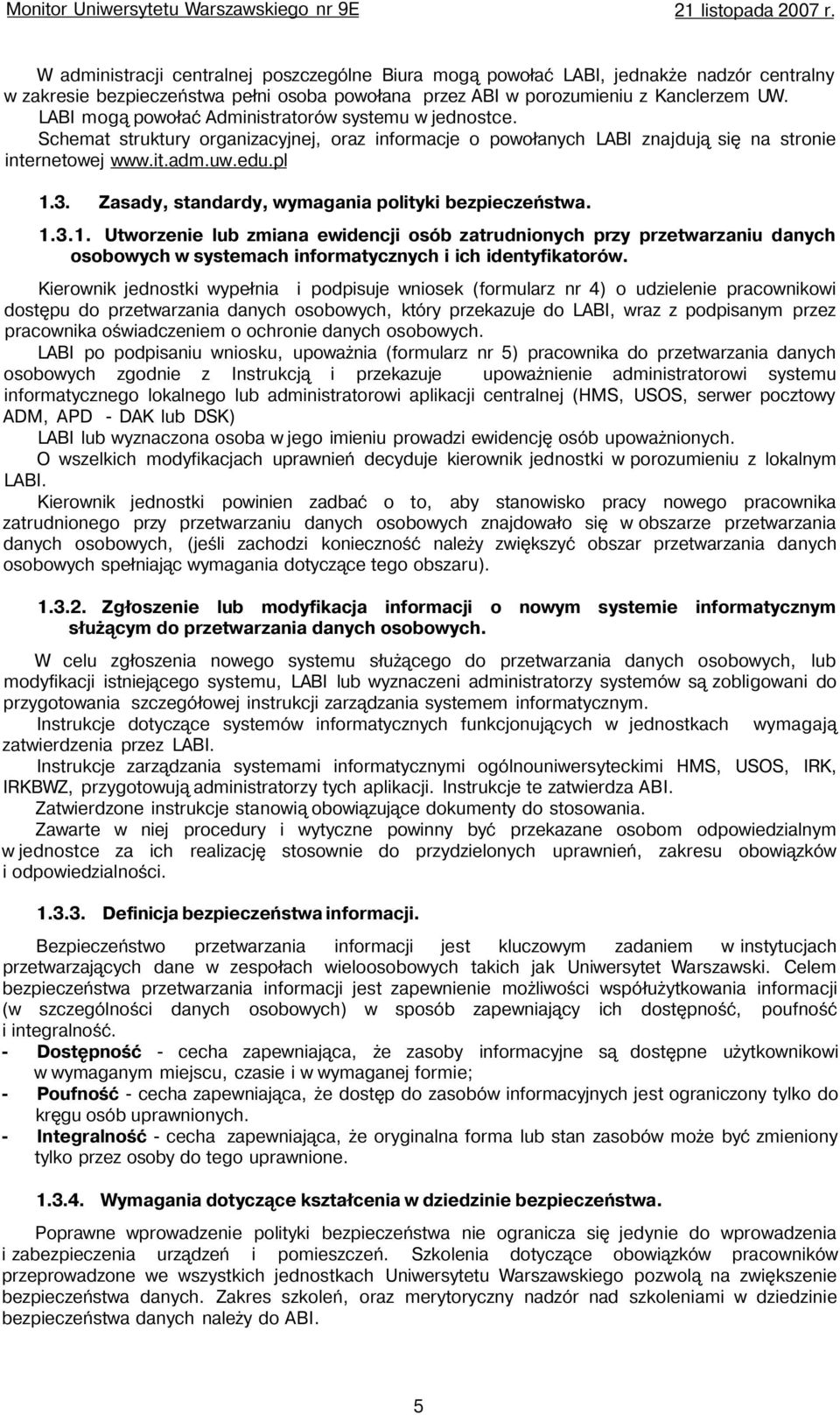 Zasady, standardy, wymagania polityki bezpieczeństwa. 1.3.1. Utworzenie lub zmiana ewidencji osób zatrudnionych przy przetwarzaniu danych osobowych w systemach informatycznych i ich identyfikatorów.