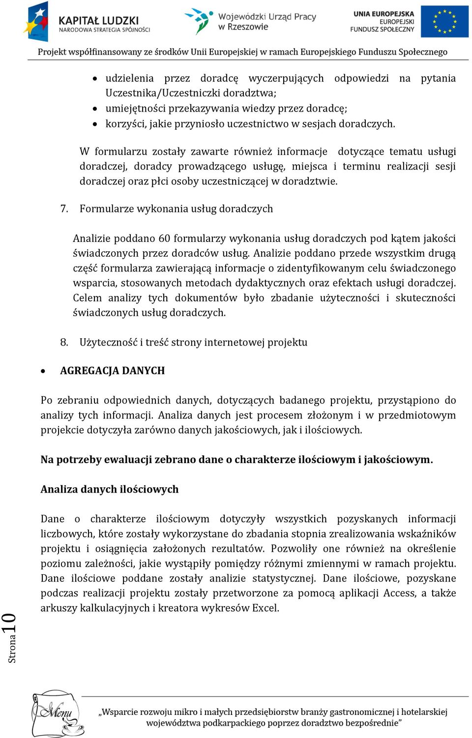 W formularzu zostały zawarte również informacje dotyczące tematu usługi doradczej, doradcy prowadzącego usługę, miejsca i terminu realizacji sesji doradczej oraz płci osoby uczestniczącej w