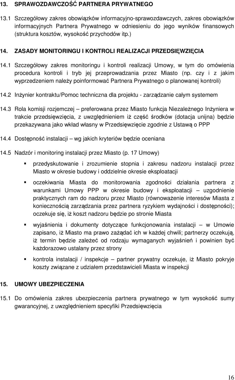 itp.) 14. ZASADY MONITORINGU I KONTROLI REALIZACJI PRZEDSIĘWZIĘCIA 14.