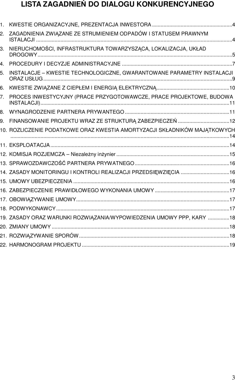 INSTALACJE KWESTIE TECHNOLOGICZNE, GWARANTOWANE PARAMETRY INSTALACJI ORAZ USŁUG...9 6. KWESTIE ZWIĄZANE Z CIEPŁEM I ENERGIĄ ELEKTRYCZNĄ...10 7.