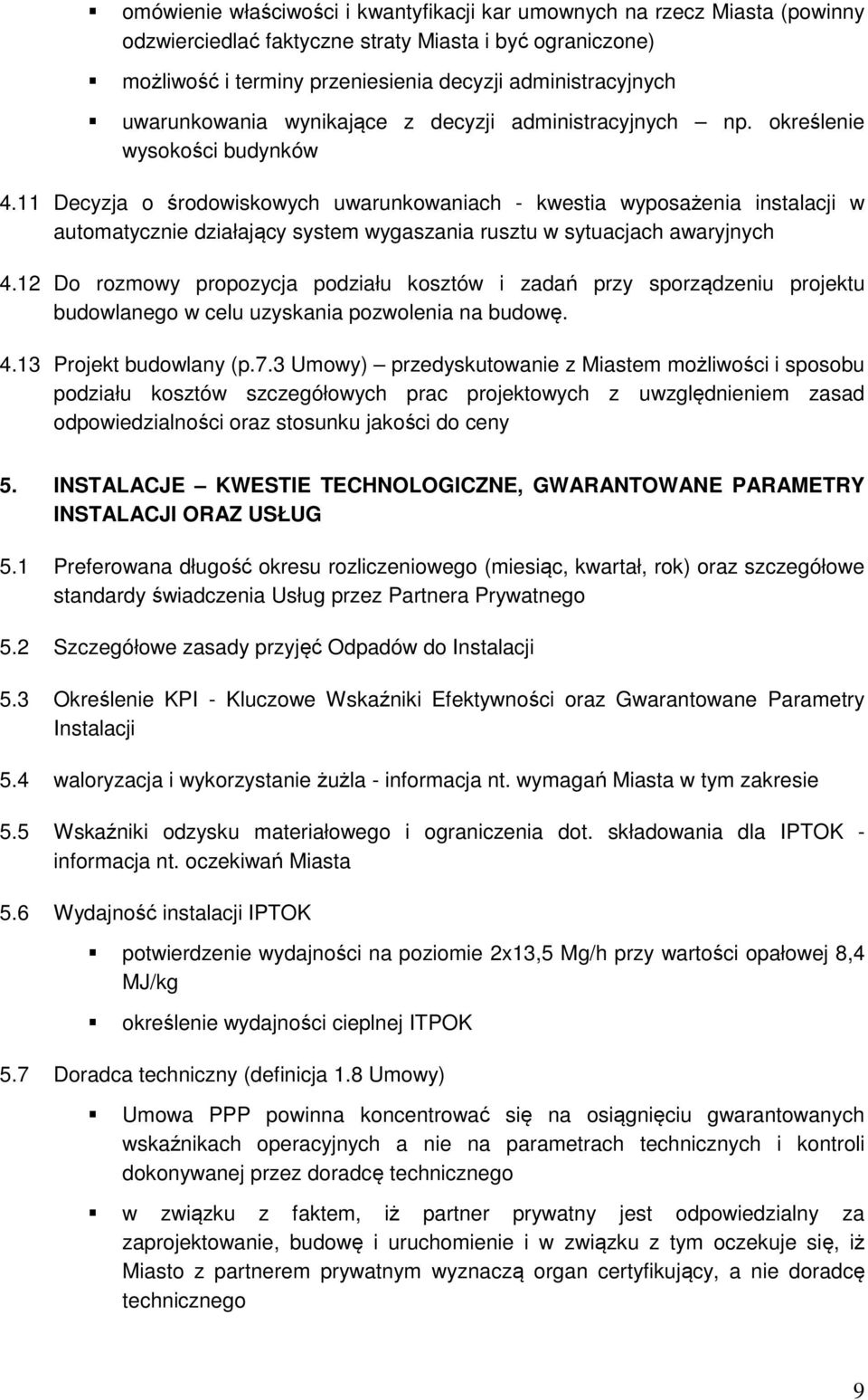 11 Decyzja o środowiskowych uwarunkowaniach - kwestia wyposażenia instalacji w automatycznie działający system wygaszania rusztu w sytuacjach awaryjnych 4.