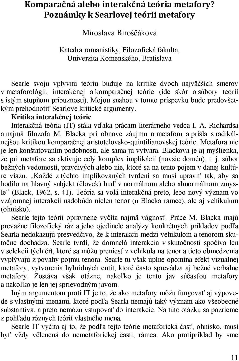 smerov v metaforológii, interakčnej a komparačnej teórie (ide skôr o súbory teórií s istým stupňom príbuznosti).