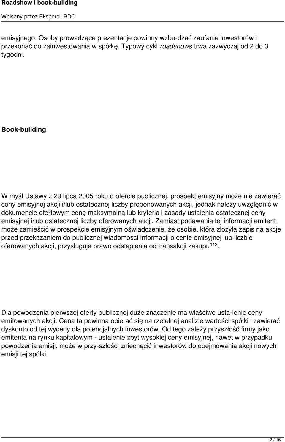 w dokumencie ofertowym cenę maksymalną lub kryteria i zasady ustalenia ostatecznej ceny emisyjnej i/lub ostatecznej liczby oferowanych akcji.