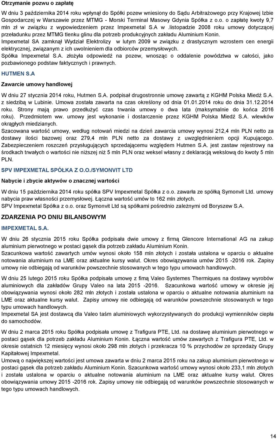 listopadzie 2008 roku umowy dotyczącej przeładunku przez MTMG tlenku glinu dla potrzeb produkcyjnych zakładu Aluminium Konin.