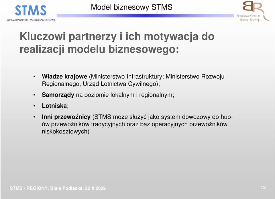 Samorządy na poziomie lokalnym i regionalnym; Lotniska; Inni przewoźnicy (STMS moŝe słuŝyć