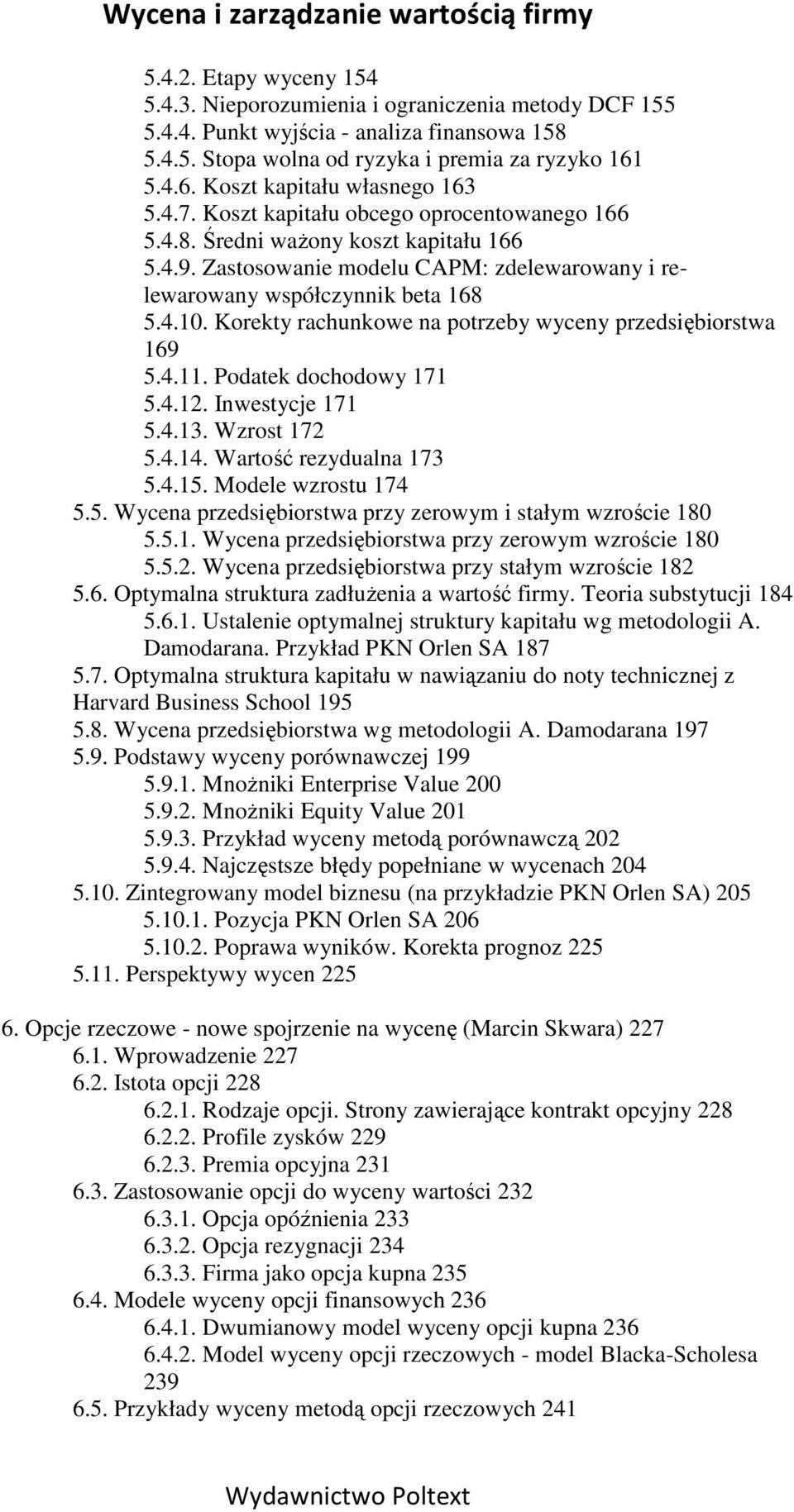 Zastosowanie modelu CAPM: zdelewarowany i relewarowany współczynnik beta 168 5.4.10. Korekty rachunkowe na potrzeby wyceny przedsiębiorstwa 169 5.4.11. Podatek dochodowy 171 5.4.12. Inwestycje 171 5.