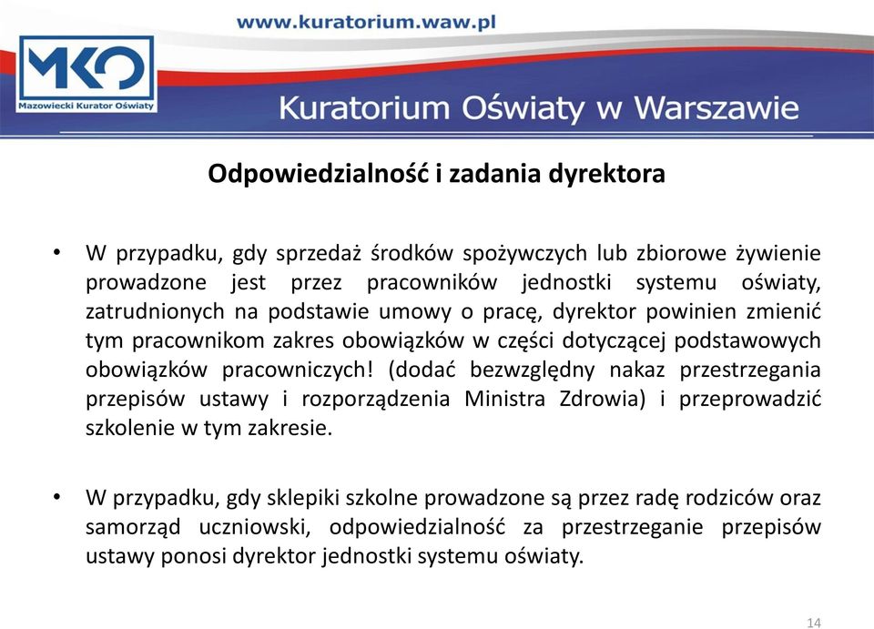 pracowniczych! (dodać bezwzględny nakaz przestrzegania przepisów ustawy i rozporządzenia Ministra Zdrowia) i przeprowadzić szkolenie w tym zakresie.