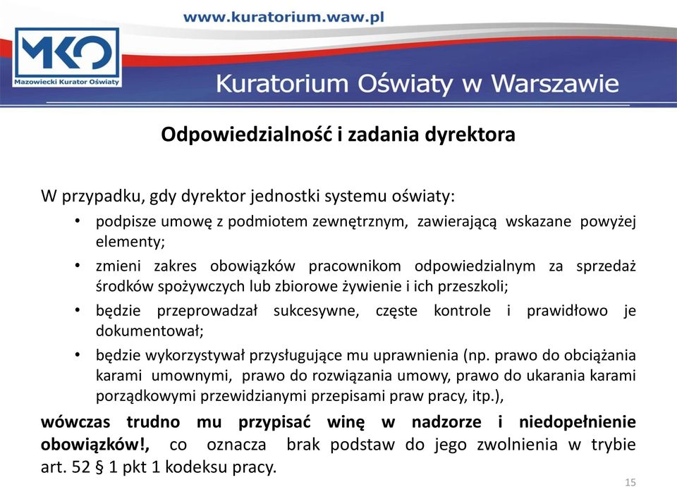 dokumentował; będzie wykorzystywał przysługujące mu uprawnienia (np.