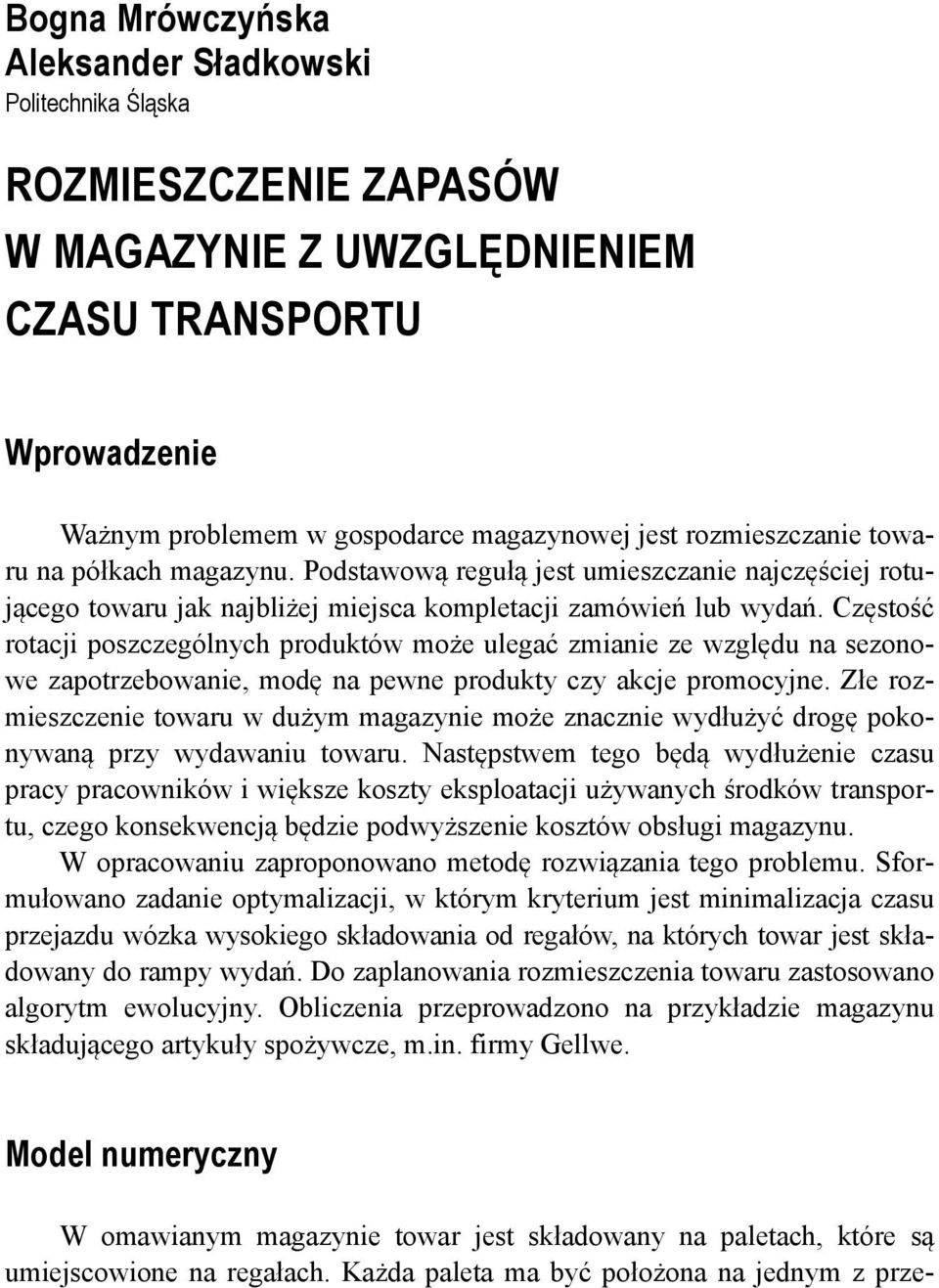 Częstość rotacji poszczególnych produktów może ulegać zmianie ze względu na sezonowe zapotrzebowanie, modę na pewne produkty czy akcje promocyjne.