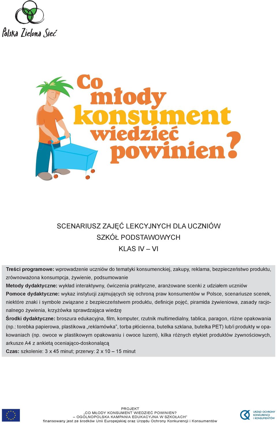 praw konsumentów w Polsce, scenariusze scenek, niektóre znaki i symbole związane z bezpieczeństwem produktu, definicje pojęć, piramida żywieniowa, zasady racjonalnego żywienia, krzyżówka sprawdzająca