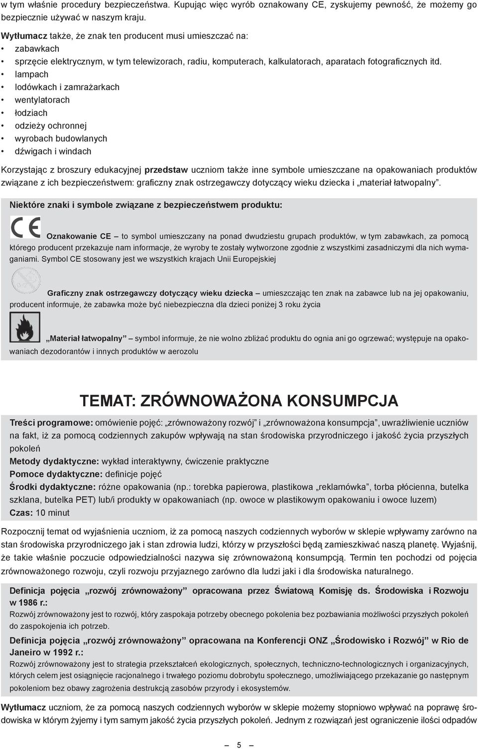 lampach lodówkach i zamrażarkach wentylatorach łodziach odzieży ochronnej wyrobach budowlanych dźwigach i windach Korzystając z broszury edukacyjnej przedstaw uczniom także inne symbole umieszczane