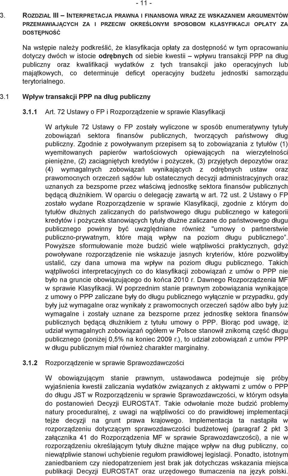 opłaty za dostpno w tym opracowaniu dotyczy dwóch w istocie odrbnych od siebie kwestii wpływu transakcji PPP na dług publiczny oraz kwalifikacji wydatków z tych transakcji jako operacyjnych lub