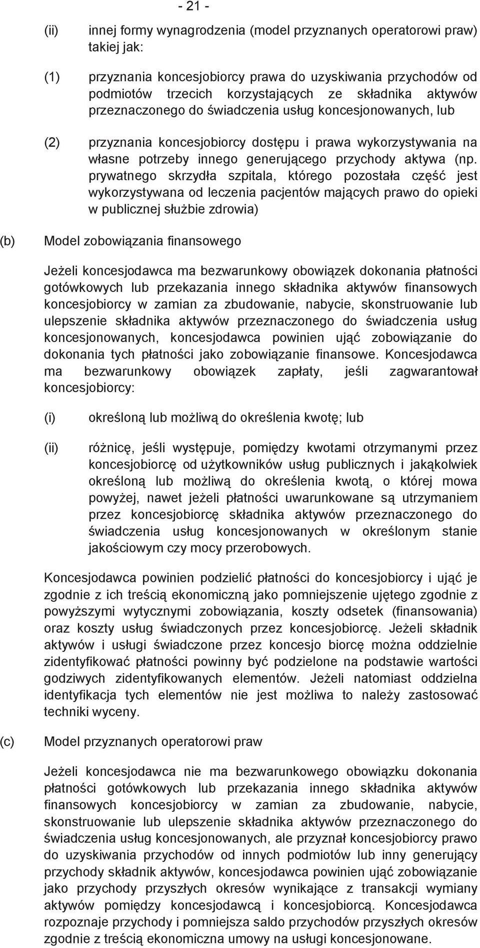 prywatnego skrzydła szpitala, którego pozostała cz jest wykorzystywana od leczenia pacjentów majcych prawo do opieki w publicznej słubie zdrowia) (b) Model zobowizania finansowego Jeeli koncesjodawca