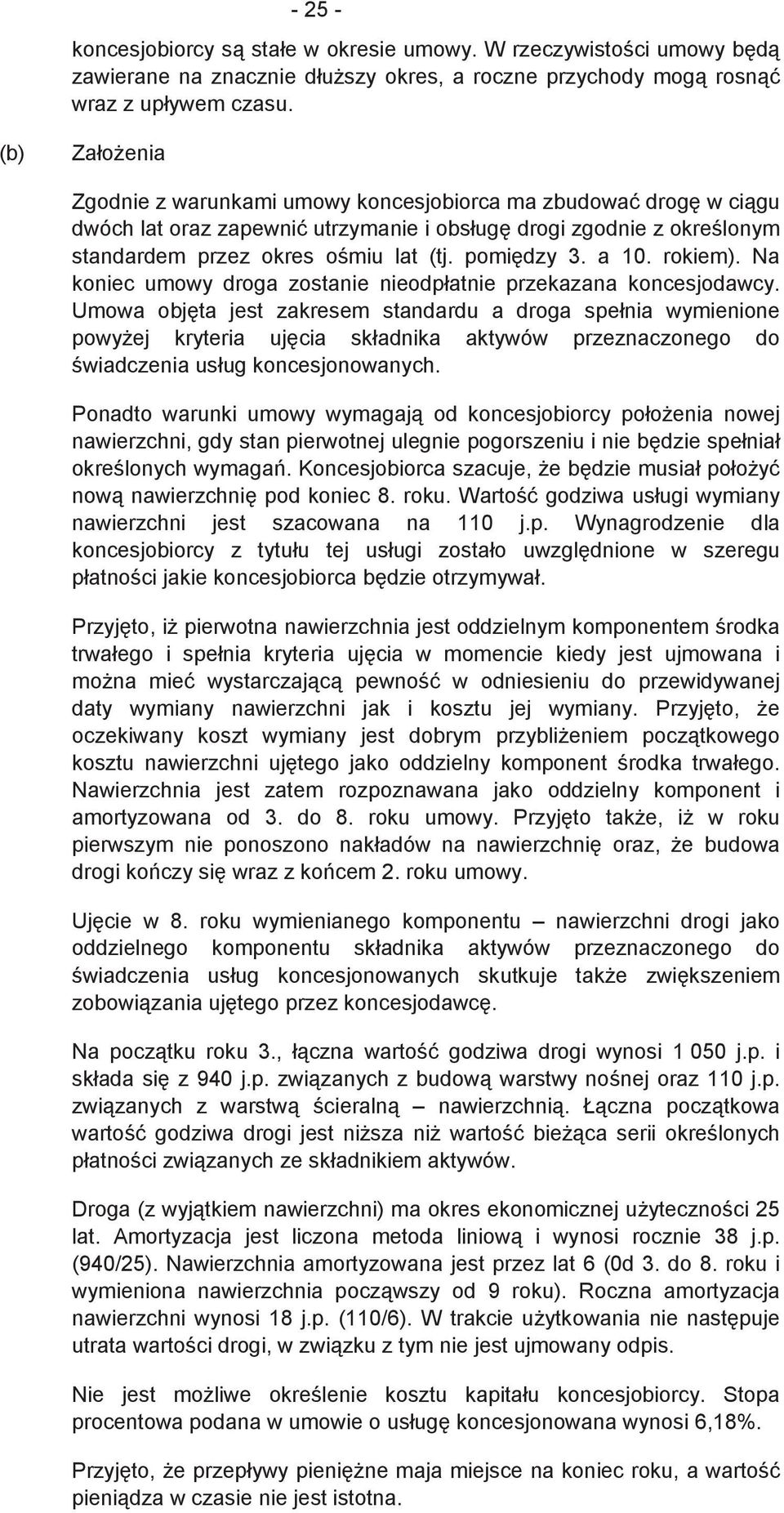 rokiem). Na koniec umowy droga zostanie nieodpłatnie przekazana koncesjodawcy.