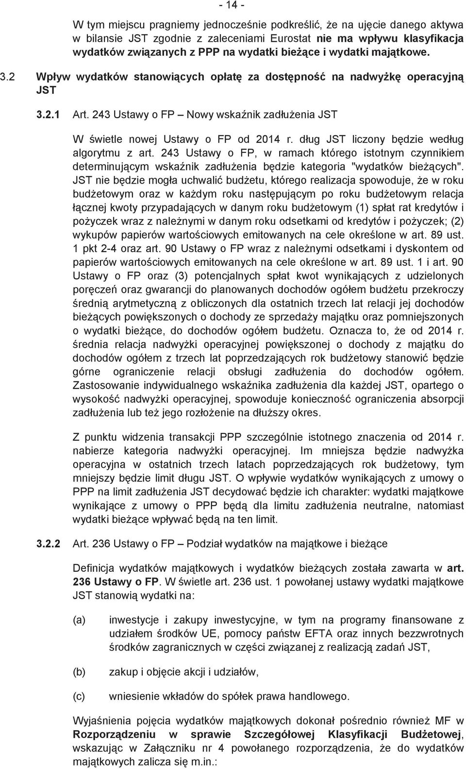 dług JST liczony bdzie według algorytmu z art. 243 Ustawy o FP, w ramach którego istotnym czynnikiem determinujcym wskanik zadłuenia bdzie kategoria "wydatków biecych".