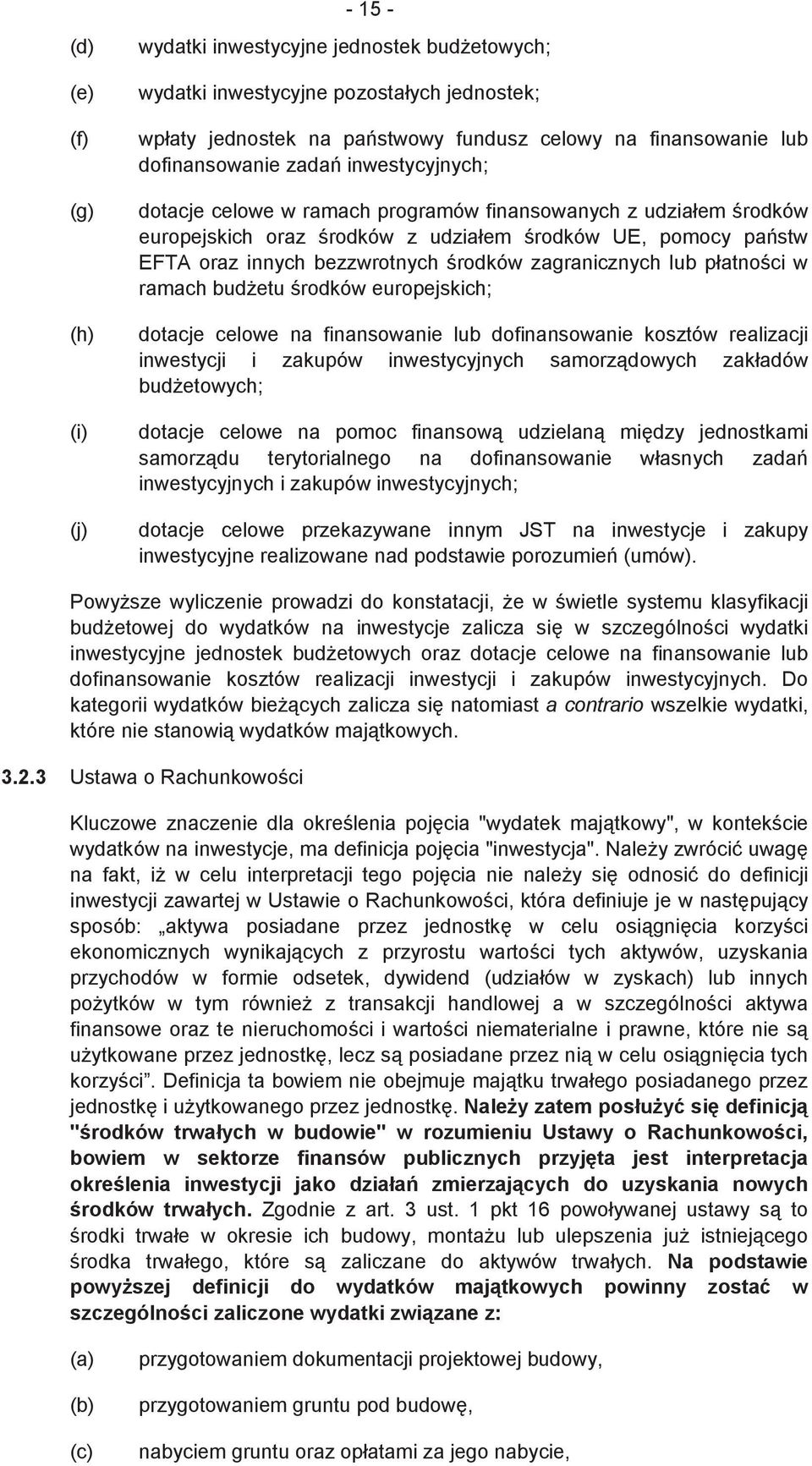 zagranicznych lub płatnoci w ramach budetu rodków europejskich; dotacje celowe na finansowanie lub dofinansowanie kosztów realizacji inwestycji i zakupów inwestycyjnych samorzdowych zakładów