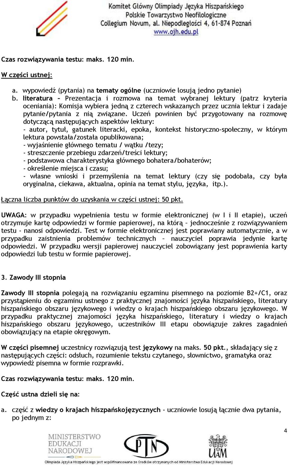 Uczeń powinien być przygotowany na rozmowę dotyczącą następujących aspektów lektury: - autor, tytuł, gatunek literacki, epoka, kontekst historyczno-społeczny, w którym lektura powstała/została