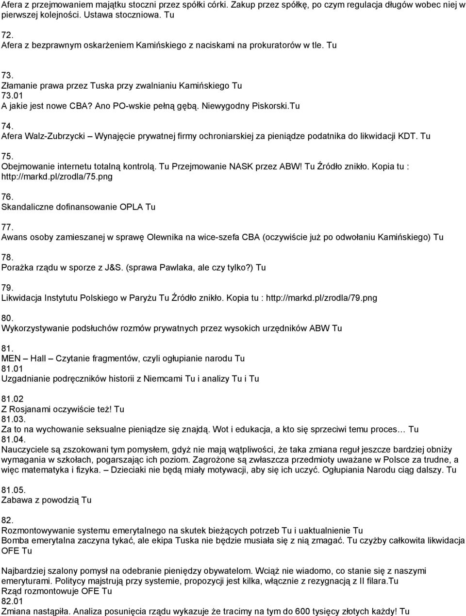 Niewygodny Piskorski.Tu 74. Afera Walz-Zubrzycki Wynajęcie prywatnej firmy ochroniarskiej za pieniądze podatnika do likwidacji KDT. Tu 75. Obejmowanie internetu totalną kontrolą.