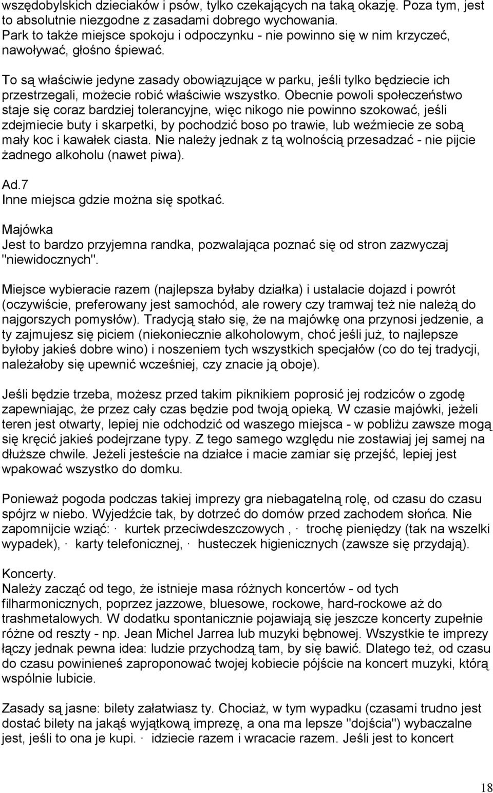 To s# w"a ciwie jedyne zasady obowi#zuj#ce w parku, je li tylko b$dziecie ich przestrzegali, moecie robi w"a ciwie wszystko.