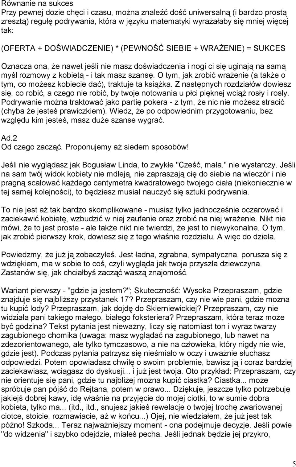 O tym, jak zrobi wraenie (a take o tym, co moesz kobiecie da), traktuje ta ksi#ka. Z nast$pnych rozdzia"ów dowiesz si$, co robi, a czego nie robi, by twoje notowania u p"ci pi$knej wci# ros"y i ros"y.