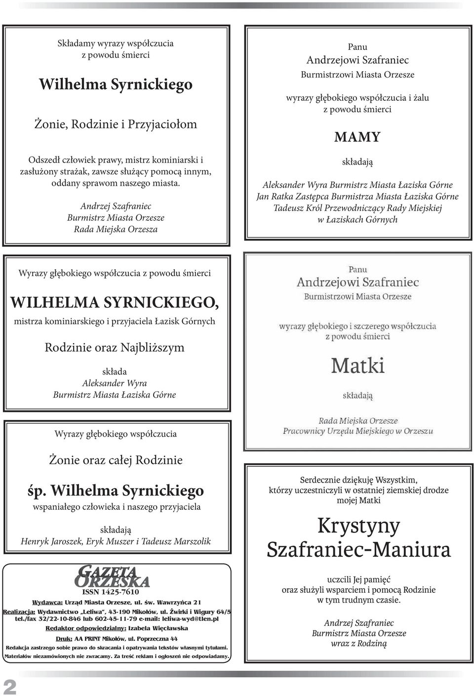 Andrzej Szafraniec Burmistrz Miasta Orzesze Rada Miejska Orzesza Panu Andrzejowi Szafraniec Burmistrzowi Miasta Orzesze wyrazy głębokiego współczucia i żalu z powodu śmierci MAMY składają Aleksander