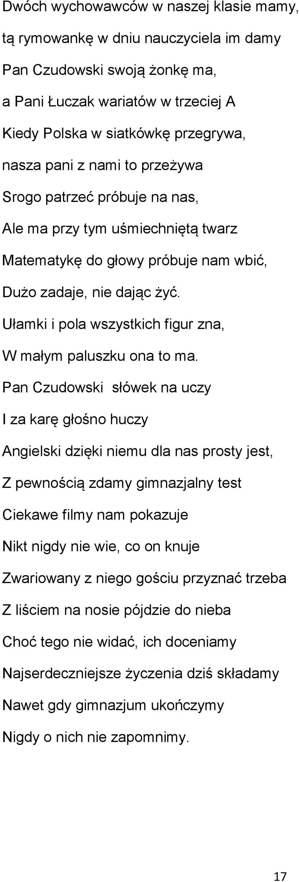 Ułamki i pola wszystkich figur zna, W małym paluszku ona to ma.