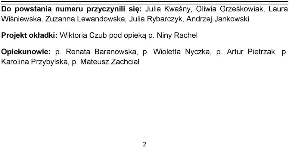 okładki: Wiktoria Czub pod opieką p. Niny Rachel Opiekunowie: p.