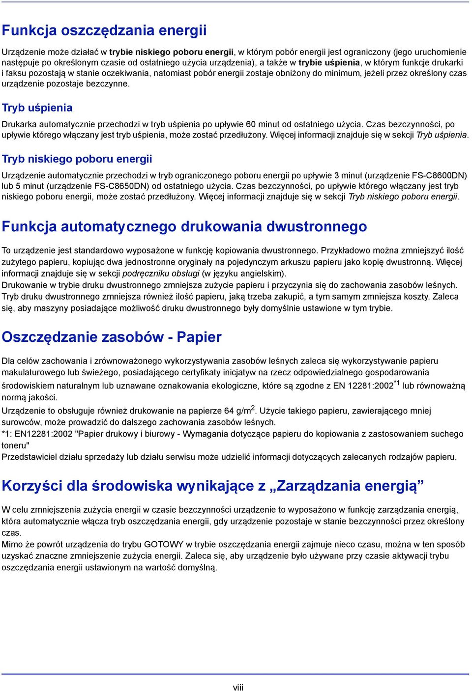 pozostaje bezczynne. Tryb uśpienia Drukarka automatycznie przechodzi w tryb uśpienia po upływie 60 minut od ostatniego użycia.