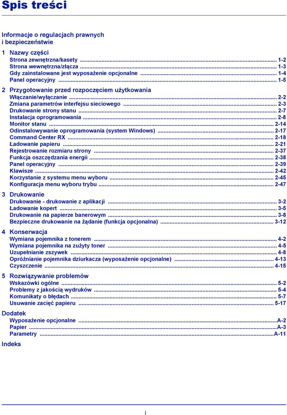 .. 2-7 Instalacja oprogramowania... 2-8 Monitor stanu... 2-14 Odinstalowywanie oprogramowania (system Windows)... 2-17 Command Center RX... 2-18 Ładowanie papieru... 2-21 Rejestrowanie rozmiaru strony.