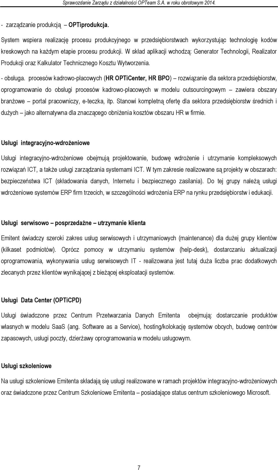 procesów kadrowo-płacowych (HR OPTiCenter, HR BPO) rozwiązanie dla sektora przedsiębiorstw, oprogramowanie do obsługi procesów kadrowo-płacowych w modelu outsourcingowym zawiera obszary branżowe