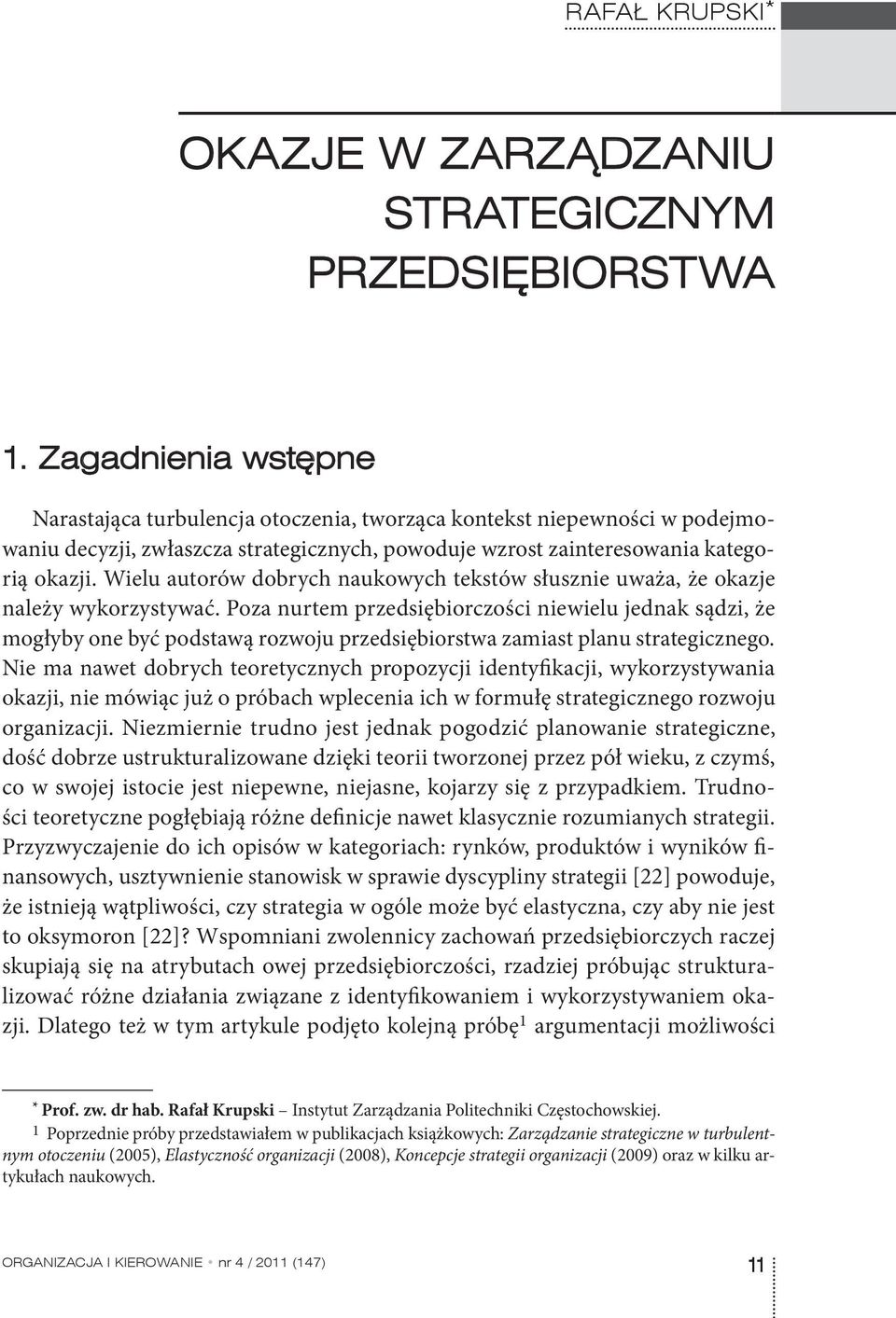 Wielu autorów dobrych naukowych tekstów słusznie uważa, że okazje należy wykorzystywać.